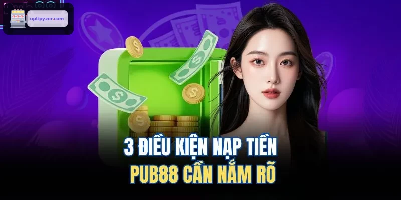3 điều kiện nạp tiền FUN88 cần nắm rõ