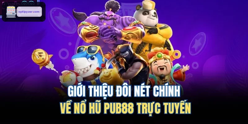 Giới thiệu đôi nét chính về nổ hũ FUN88 trực tuyến