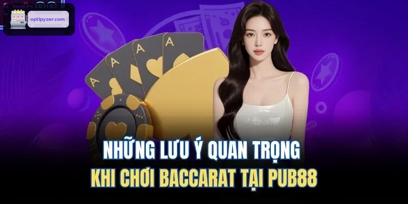 Những lưu ý quan trọng khi chơi Baccarat tại FUN88