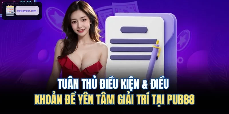 Tuân thủ điều kiện & điều khoản để yên tâm giải trí tại FUN88
